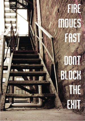 Fire Moves Fast, Don’t Block the Exit