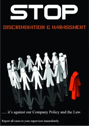 Stop Discrimination and Harassment. It’s against the Law and our Company policy