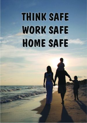 Think Safe, Work Safe, Home Safe