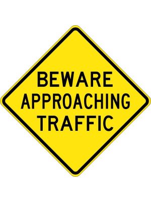 Beware Approaching Traffic