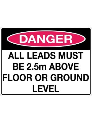 Danger All Leads Must Be 2.5m Above Floor or Ground Level Sign