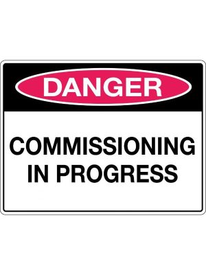 Danger Commissioning In Progress Sign | Mining Safety Sign | Civil Products WA