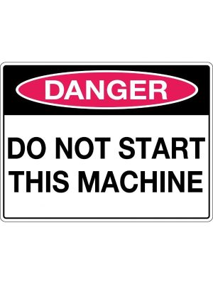Danger Do Not Start This Machine Sign