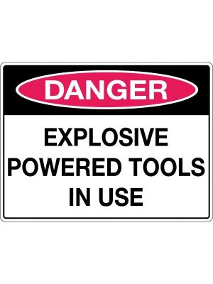 Danger Explosive Powered Tools In Use Sign