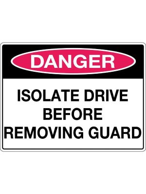 Danger Isolate Drive Before Removing Guard