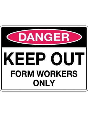 Danger Keep Out Form Workers Only Sign
