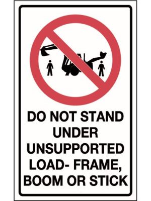 Do Not Stand Under Unsupported Load Frame Boom or Stick Sign