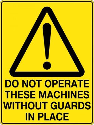 Do Not Operate These Machines Without Guards in Place Sign