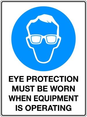 Eye Protection Must Be Worn When Equipment is Operating Sign