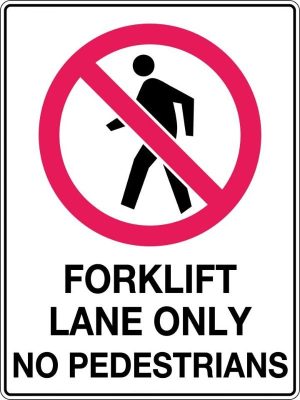 Prohibition Sign – Forklift Lane Only No Pedestrians