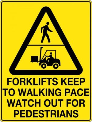 Forklifts Keep to Walking Pace Watch out for Pedestrians Sign