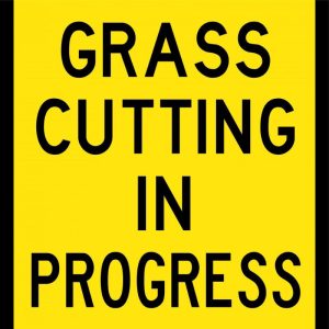 Grass Cutting In Progress Sign | Civil Products WA