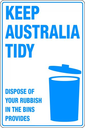 Keep Australia Tidy Dispose of Your Rubbish in the Bins Provided Sign