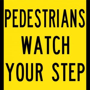 Pedestrians Watch Your Step