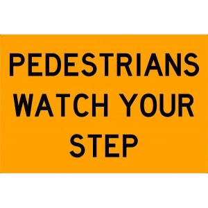 Pedestrians Watch Your Step sign