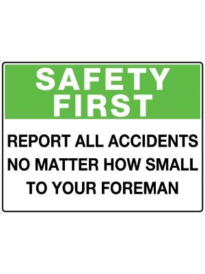 Safety First Report All Accidents No Matter How Small To Your Foreman