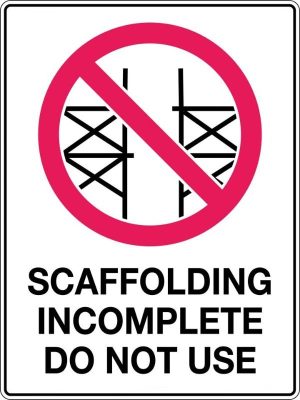 Prohibition Sign – Scaffolding Incomplete Do Not Use