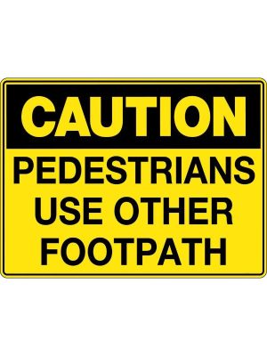 Caution Pedestrians Use Other Footpath sign